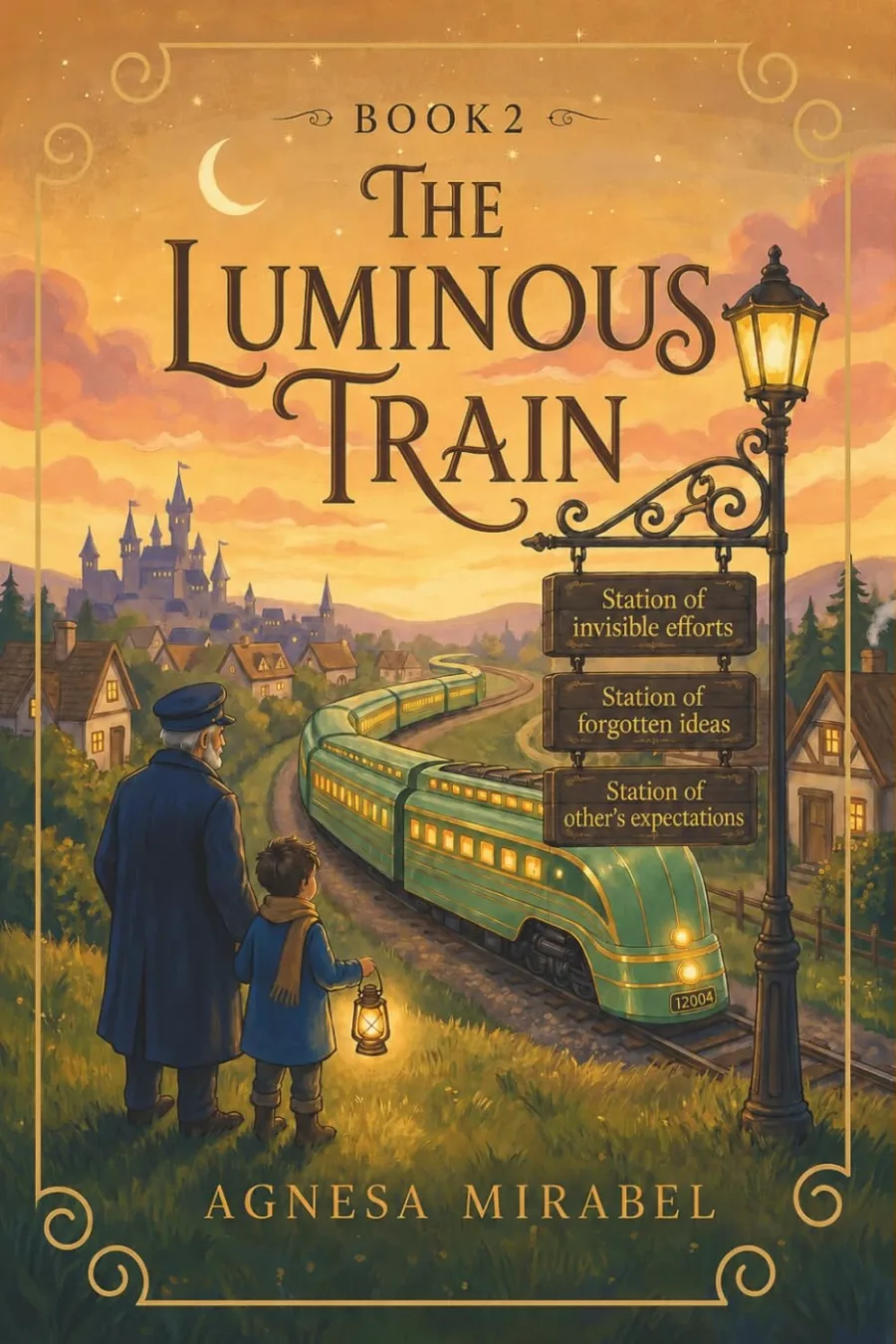 Cover of The Luminous Train, book 2 by Agnesa Mirabel: a green locomotive winding through a village under an amber sunset sky, a crescent moon above